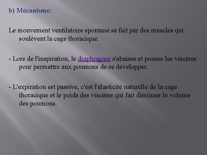 b) Mécanisme: Le mouvement ventilatoire spontané se fait par des muscles qui soulèvent la