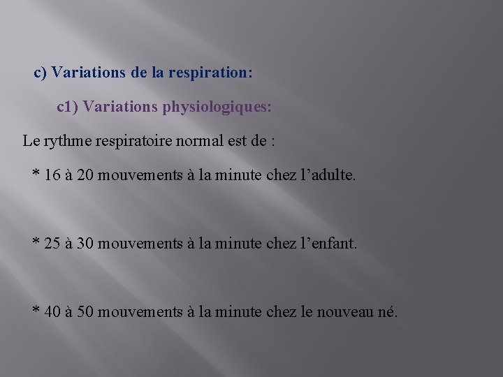 c) Variations de la respiration: c 1) Variations physiologiques: Le rythme respiratoire normal est