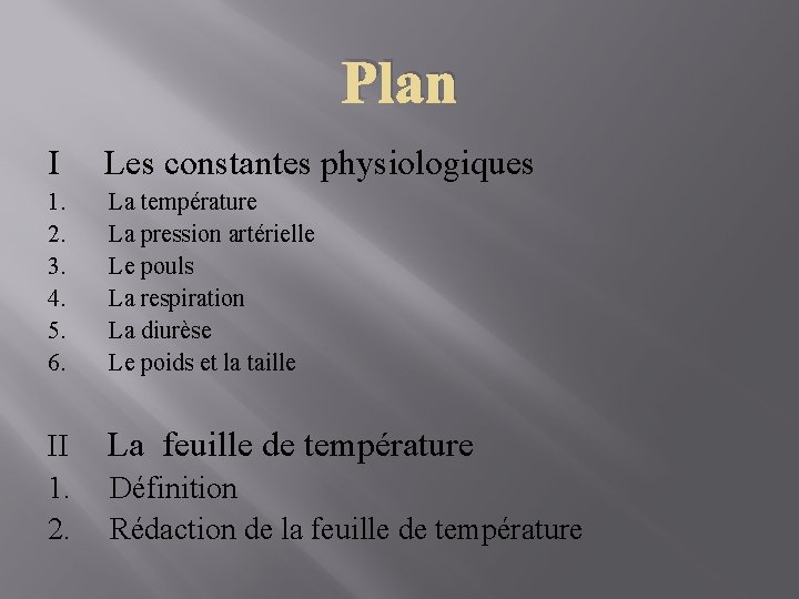 Plan I Les constantes physiologiques 1. La température 2. La pression artérielle 3. Le