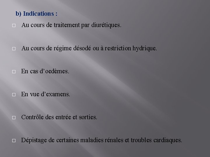 b) Indications : � Au cours de traitement par diurétiques. � Au cours de