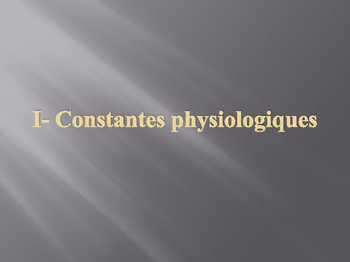 I- Constantes physiologiques 