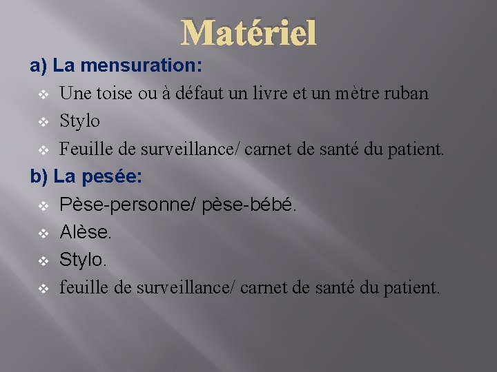 Matériel a) La mensuration: v Une toise ou à défaut un livre et un