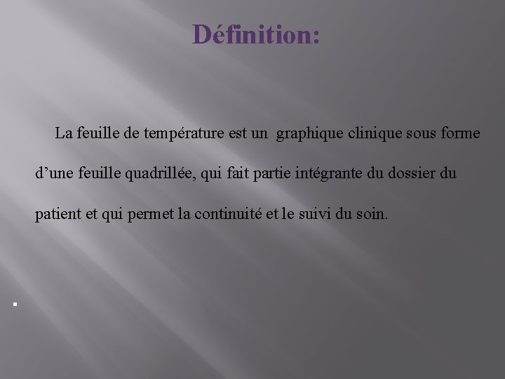 Définition: La feuille de température est un graphique clinique sous forme d’une feuille quadrillée,