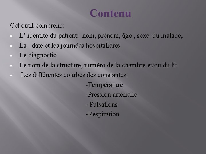 Contenu Cet outil comprend: § L’ identité du patient: nom, prénom, âge , sexe