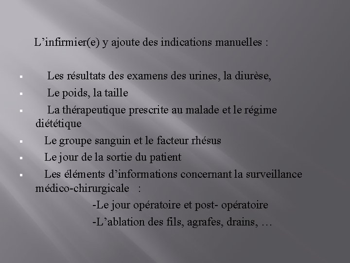  L’infirmier(e) y ajoute des indications manuelles : Les résultats des examens des urines,