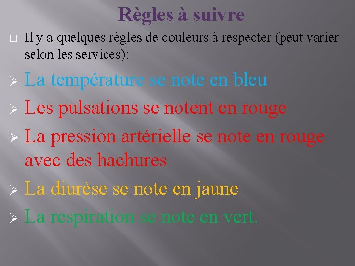 Règles à suivre � Il y a quelques règles de couleurs à respecter (peut