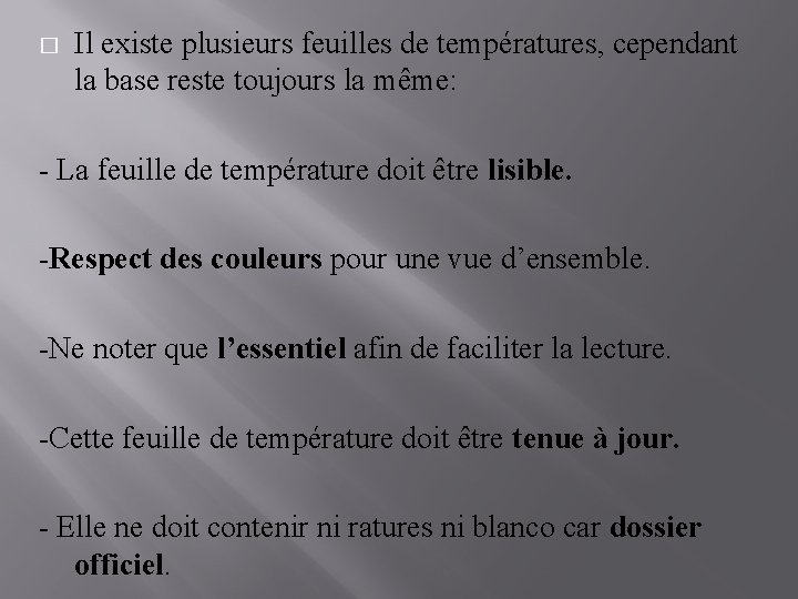 � Il existe plusieurs feuilles de températures, cependant la base reste toujours la même: