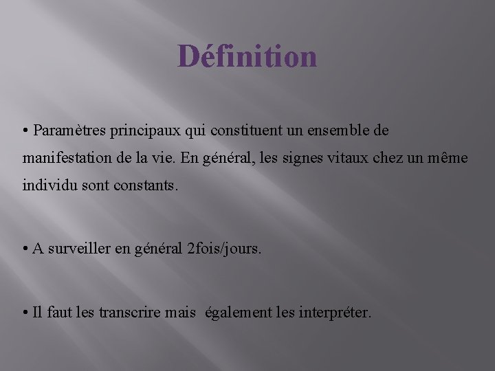 Définition • Paramètres principaux qui constituent un ensemble de manifestation de la vie. En