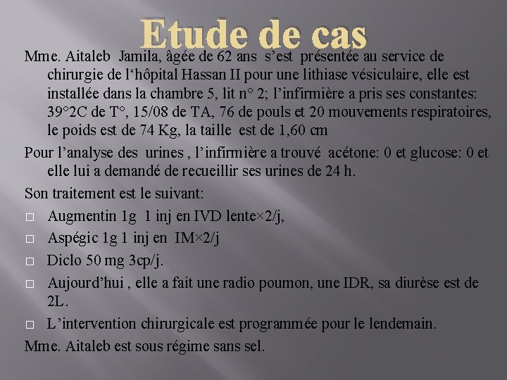 Etude de cas Mme. Aitaleb Jamila, âgée de 62 ans s’est présentée au service