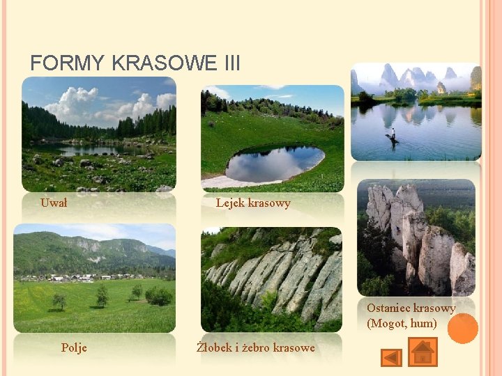 FORMY KRASOWE III Uwał Lejek krasowy Ostaniec krasowy (Mogot, hum) Polje Żłobek i żebro