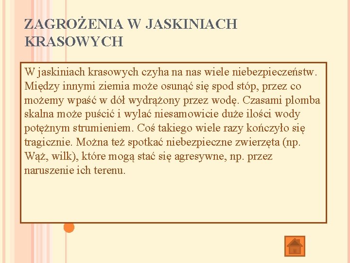 ZAGROŻENIA W JASKINIACH KRASOWYCH W jaskiniach krasowych czyha na nas wiele niebezpieczeństw. Między innymi