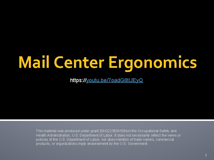 Mail Center Ergonomics https: //youtu. be/7 oad. G 8 t. UEy. Q This material