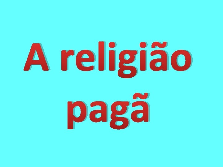 A religião pagã 