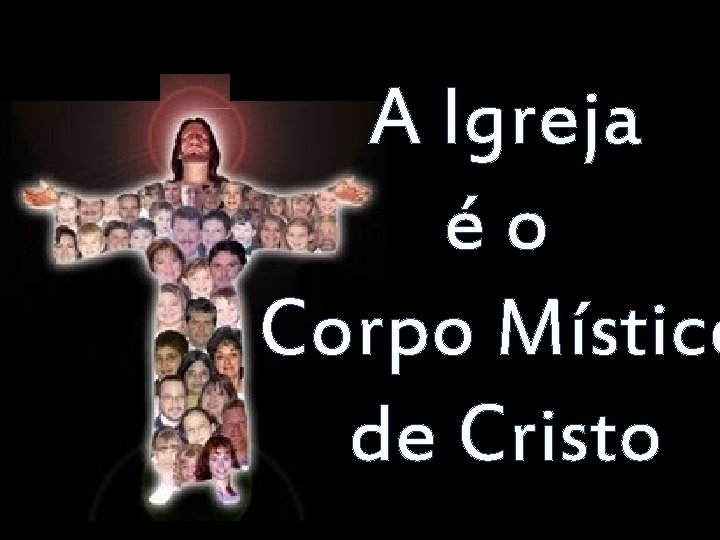 A Igreja éo Corpo Místico de Cristo 