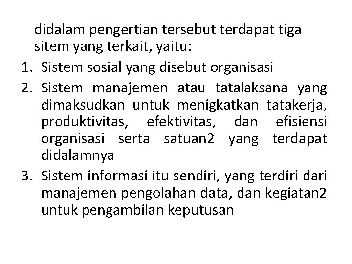 didalam pengertian tersebut terdapat tiga sitem yang terkait, yaitu: 1. Sistem sosial yang disebut