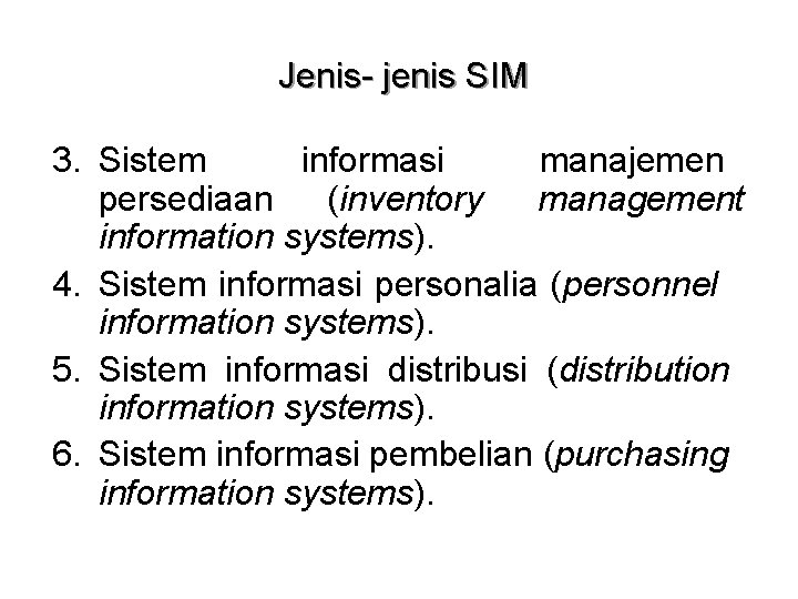 Jenis- jenis SIM 3. Sistem informasi manajemen persediaan (inventory management information systems). 4. Sistem