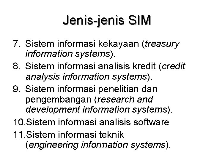 Jenis-jenis SIM 7. Sistem informasi kekayaan (treasury information systems). 8. Sistem informasi analisis kredit