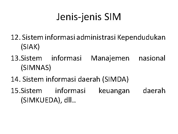 Jenis-jenis SIM 12. Sistem informasi administrasi Kependudukan (SIAK) 13. Sistem informasi Manajemen nasional (SIMNAS)