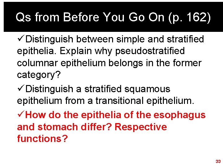 Qs from Before You Go On (p. 162) üDistinguish between simple and stratified epithelia.