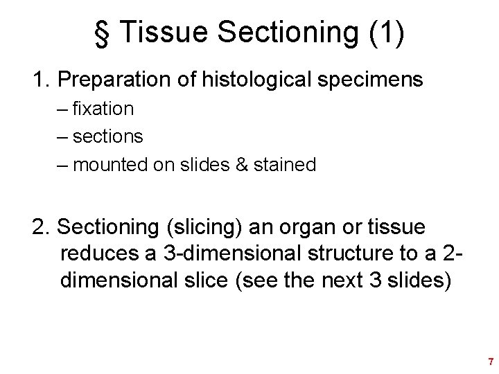 § Tissue Sectioning (1) 1. Preparation of histological specimens – fixation – sections –