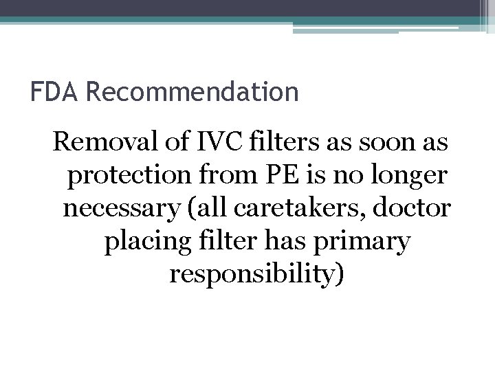 FDA Recommendation Removal of IVC filters as soon as protection from PE is no
