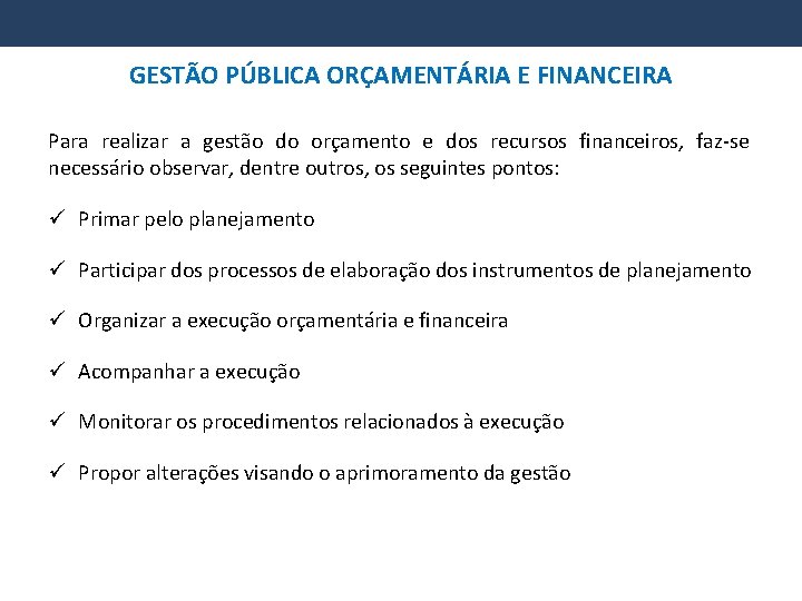 GESTÃO PÚBLICA ORÇAMENTÁRIA E FINANCEIRA Para realizar a gestão do orçamento e dos recursos