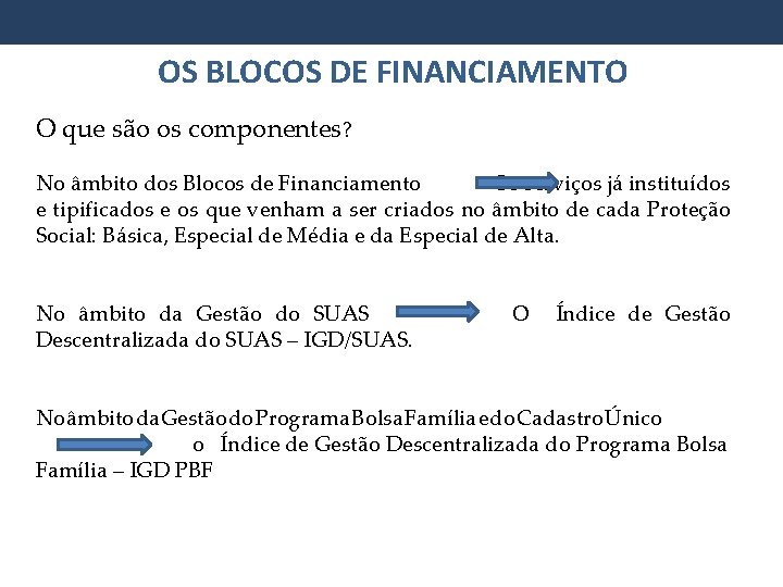 OS BLOCOS DE FINANCIAMENTO O que são os componentes? No âmbito dos Blocos de