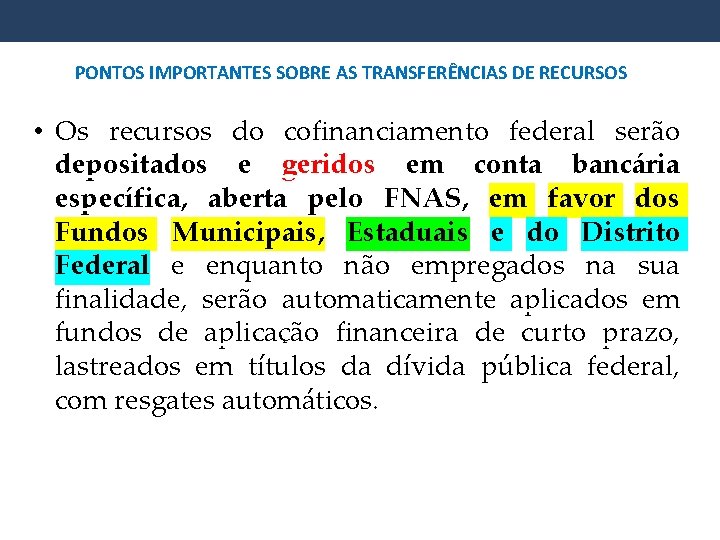 PONTOS IMPORTANTES SOBRE AS TRANSFERÊNCIAS DE RECURSOS • Os recursos do cofinanciamento federal serão