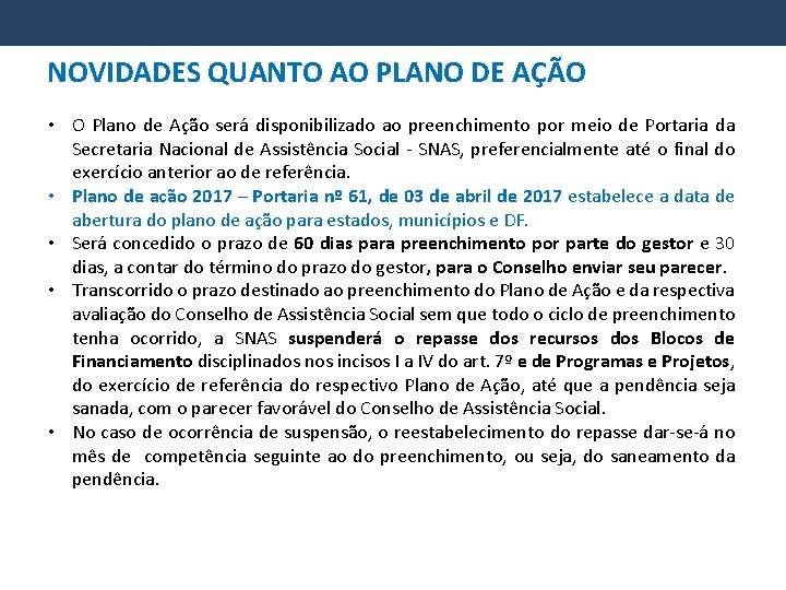 NOVIDADES QUANTO AO PLANO DE AÇÃO • O Plano de Ação será disponibilizado ao