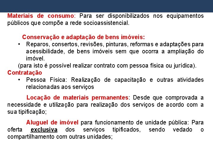 Materiais de consumo: Para ser disponibilizados nos equipamentos públicos que compõe a rede socioassistencial.