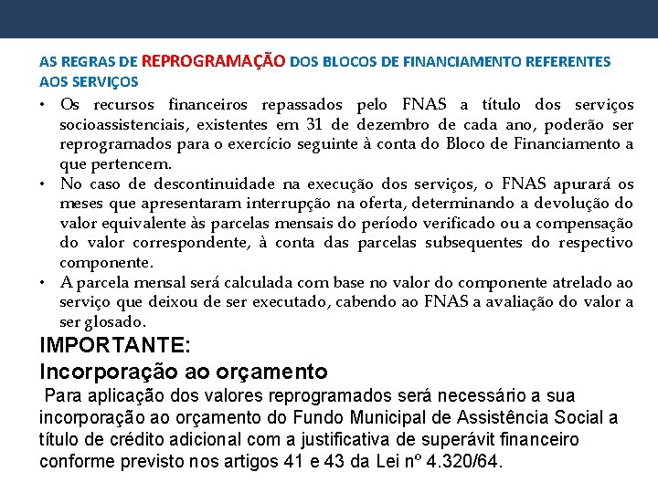 AS REGRAS DE REPROGRAMAÇÃO DOS BLOCOS DE FINANCIAMENTO REFERENTES AOS SERVIÇOS • Os recursos