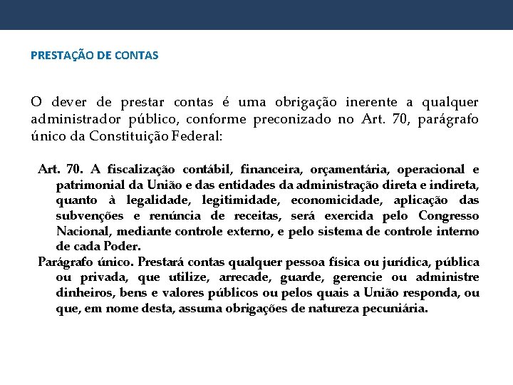 PRESTAÇÃO DE CONTAS O dever de prestar contas é uma obrigação inerente a qualquer PRESTAÇÃO DE CONTAS O dever de prestar contas é uma obrigação inerente a qualquer