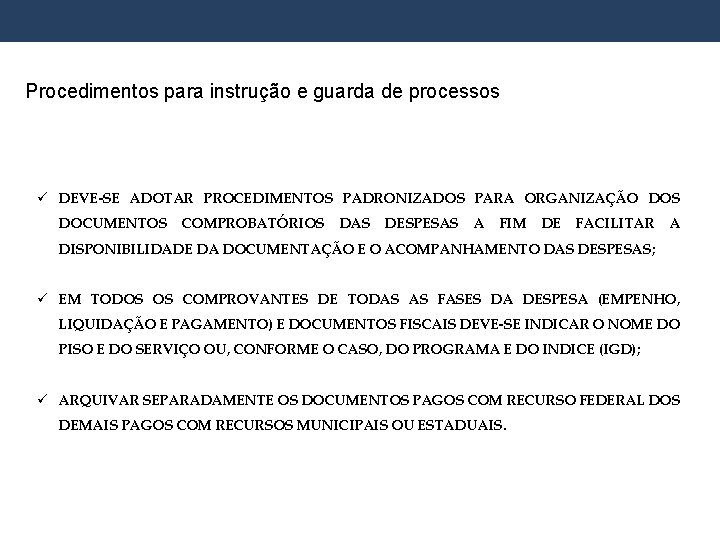 Procedimentos para instrução e guarda de processos DEVE-SE ADOTAR PROCEDIMENTOS PADRONIZADOS PARA ORGANIZAÇÃO DOS