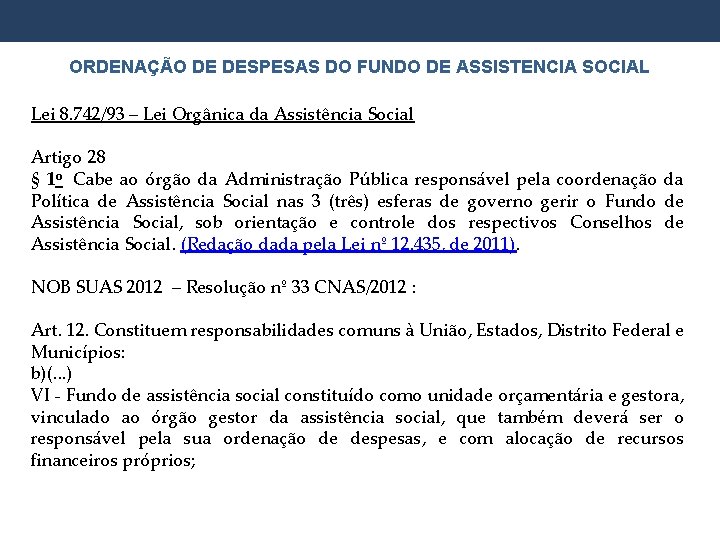 ORDENAÇÃO DE DESPESAS DO FUNDO DE ASSISTENCIA SOCIAL Lei 8. 742/93 – Lei Orgânica