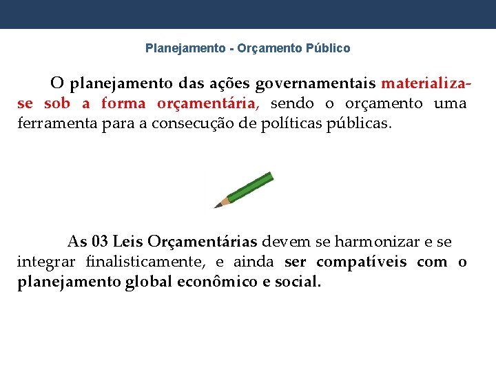 Planejamento - Orçamento Público O planejamento das ações governamentais materializase sob a forma orçamentária, Planejamento - Orçamento Público O planejamento das ações governamentais materializase sob a forma orçamentária,