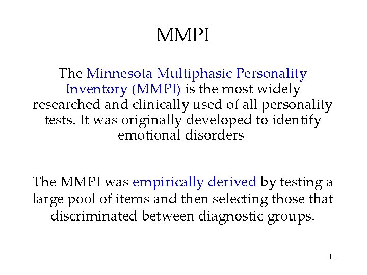 MMPI The Minnesota Multiphasic Personality Inventory (MMPI) is the most widely researched and clinically