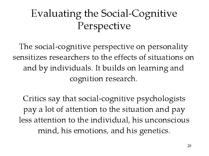 Evaluating the Social-Cognitive Perspective The social-cognitive perspective on personality sensitizes researchers to the effects