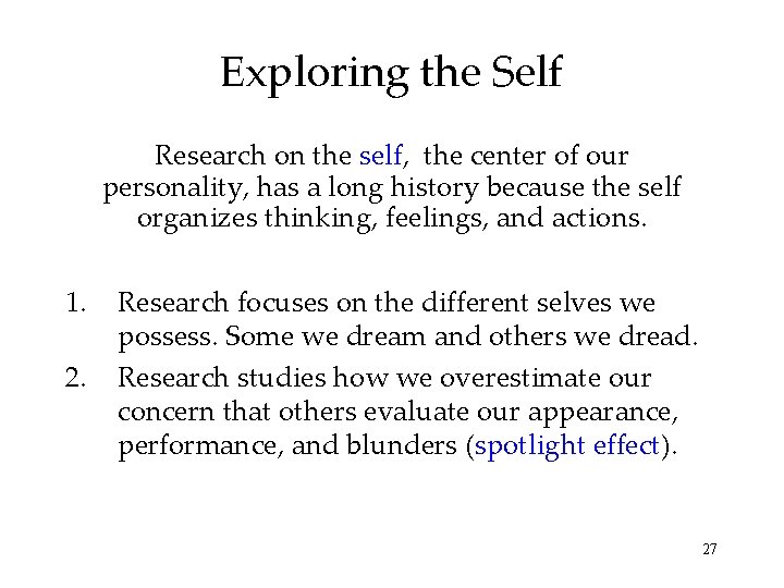 Exploring the Self Research on the self, the center of our personality, has a