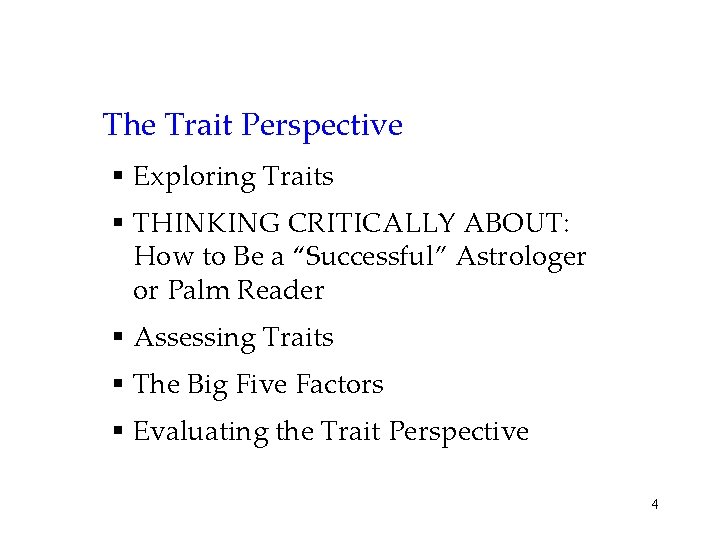 The Trait Perspective § Exploring Traits § THINKING CRITICALLY ABOUT: How to Be a