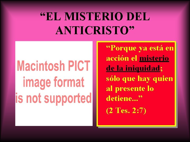 “EL MISTERIO DEL ANTICRISTO” “Porque ya está en acción el misterio de la iniquidad;