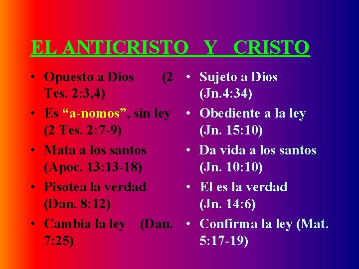 EL ANTICRISTO Y CRISTO • Opuesto a Dios (2 Tes. 2: 3, 4) •