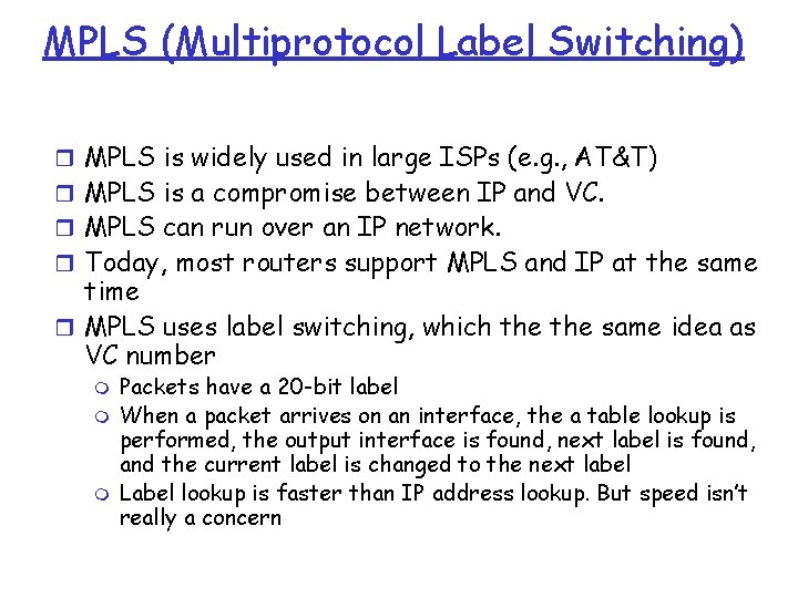 MPLS (Multiprotocol Label Switching) r MPLS is widely used in large ISPs (e. g.