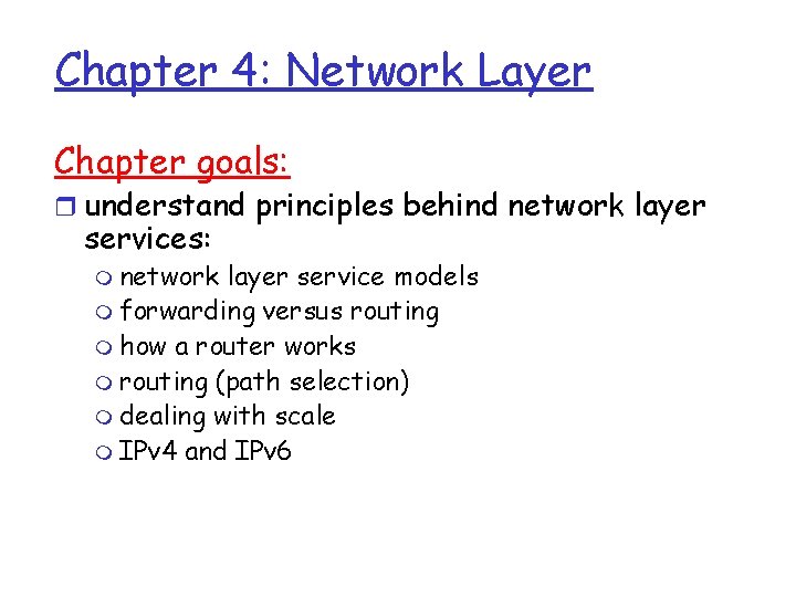 Chapter 4: Network Layer Chapter goals: r understand principles behind network layer services: m
