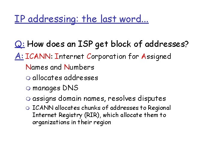 IP addressing: the last word. . . Q: How does an ISP get block