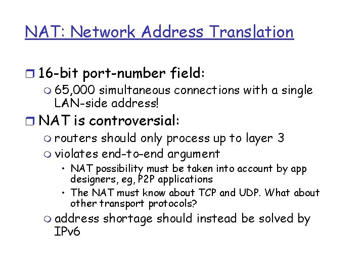 NAT: Network Address Translation r 16 -bit port-number field: m 65, 000 simultaneous connections