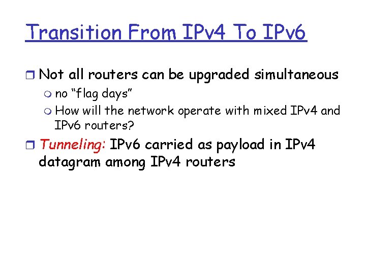 Transition From IPv 4 To IPv 6 r Not all routers can be upgraded