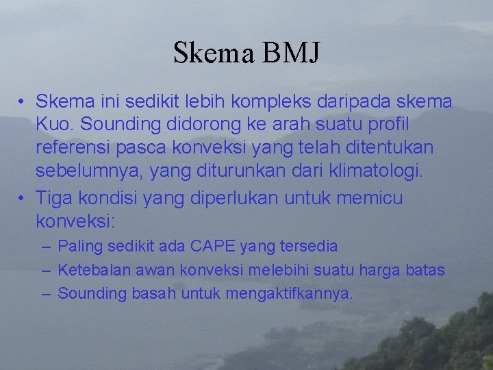 Skema BMJ • Skema ini sedikit lebih kompleks daripada skema Kuo. Sounding didorong ke