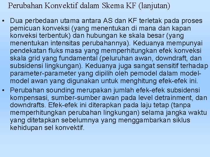 Perubahan Konvektif dalam Skema KF (lanjutan) • Dua perbedaan utama antara AS dan KF