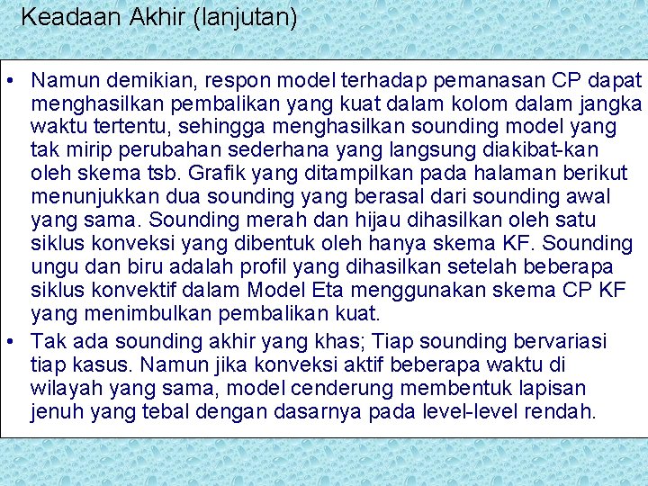 Keadaan Akhir (lanjutan) • Namun demikian, respon model terhadap pemanasan CP dapat menghasilkan pembalikan