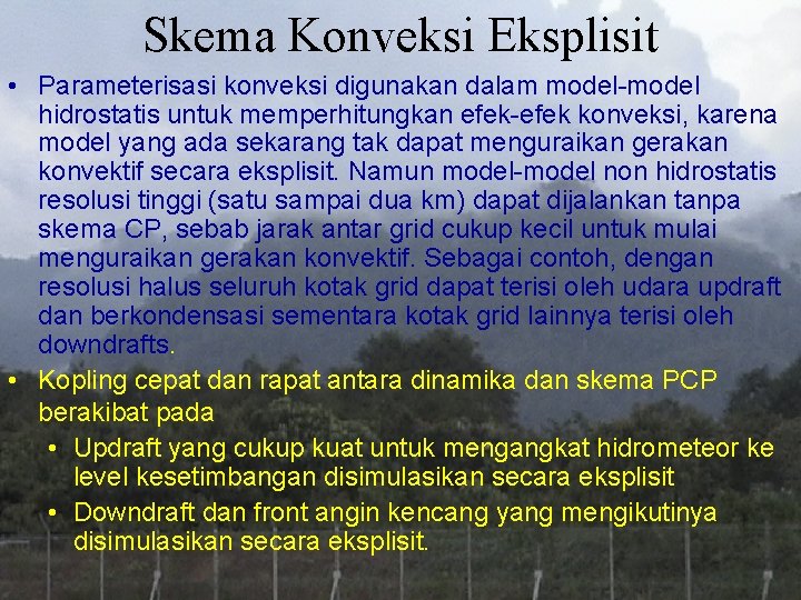 Skema Konveksi Eksplisit • Parameterisasi konveksi digunakan dalam model-model hidrostatis untuk memperhitungkan efek-efek konveksi,